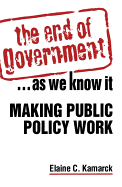 The End of Government... as We Know it: Making Public Policy Work: Making Public Policy Work