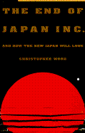 The End of Japan Inc.: And How the New Japan Will Look - Wood, Christopher