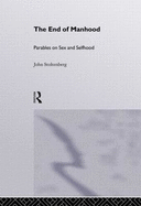 The End of Manhood: Parables on Sex and Selfhood