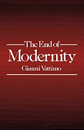 The End of Modernity: Nihilism and Hermeneutics in Post-Modern Culture