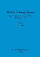 The End of Roman Britain: Papers arising from a Conference, Durham 1978