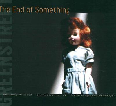 The End of Something - Greenstreet, Kate