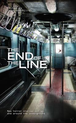 The End of the Line - Oliver, Jonathan (Editor), and Fowler, Christopher, and McMahon, Gary