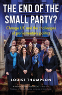 The End of the Small Party?: Change Uk and the Challenges of Parliamentary Politics