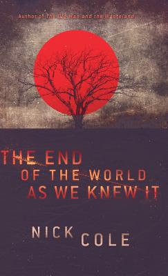 The End of the World as We Knew It - Cole, Nick