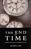 The End of Time: Religion, Ritual, and the Forging of the Soul - Fenn, Richard K, Professor