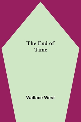 The End Of Time - West, Wallace