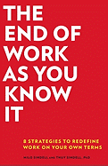 The End of Work as You Know It: 8 Strategies to Redefine Work on Your Own Terms