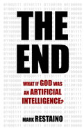 The End: What if God Was an Artificial Intelligence?