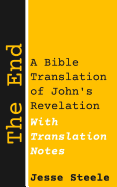 The End (with Translation Notes): A Bible Translation of John's Revelation