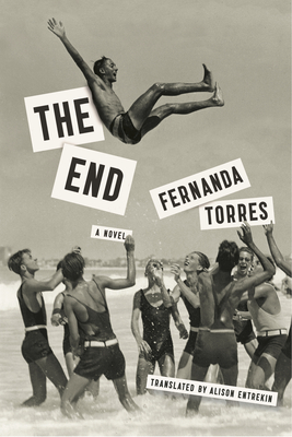 The End - Torres, Fernanda, and Entrekin, Alison (Translated by)