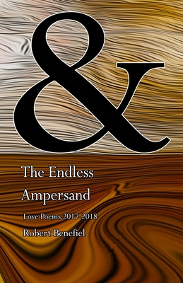 The Endless Ampersand: Love Poems 2017-2018 - Benefiel, Robert