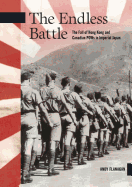 The Endless Battle: The Fall of Hong Kong and Canadian POWs in Imperial Japan