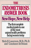 The Endometriosis Answer Book: New Hope, New Help - Lauersen, Niels H, M.D., Ph.D., and deSwaan, Constance