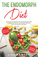 The endomorph diet: Discover the Secrets of the Endomorph Diet. A Complete Step-by-Step Guide That Will Help You Shape Your Body
