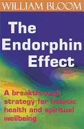 The Endorphin Effect: A Breakthrough Strategy for Holistic Health and Spiritual Wellbeing