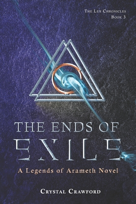 The Ends of Exile: The Lex Chronicles, Book 3 - Freeman, Christy (Editor), and Crawford, Crystal
