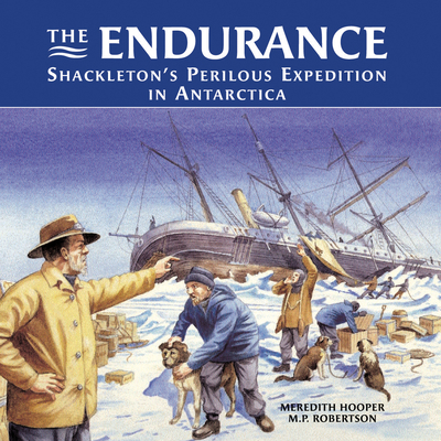 The Endurance: Shackleton's Perilous Expedition in Antarctica - Hooper, Meredith, and Robertson, M P
