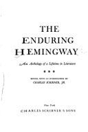 The enduring Hemingway; an anthology of a lifetime in literature. - Hemingway, Ernest, and Scribner, Charles