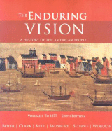 The Enduring Vision: A History of the American People: Volume 1: To 1877