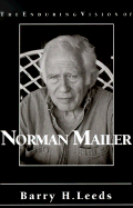 The Enduring Vision of Norman Mailer - Leeds, Barry H, PH.D.