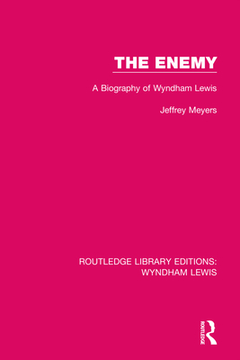 The Enemy: A Biography of Wyndham Lewis - Meyers, Jeffrey