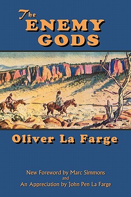 The Enemy Gods - La Farge, Oliver, and Simmons, Marc (Foreword by), and La Farge, John Pen (Preface by)