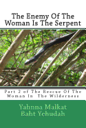 The Enemy of the Woman Is the Serpent