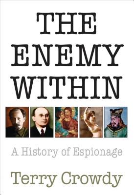 The Enemy Within: A History of Espionage - Crowdy, Terry