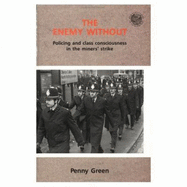 The Enemy Without: Policing and Class Consciousness in the Miner's Strike