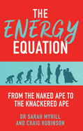 The Energy Equation: From the Naked Ape to the Knackered Ape