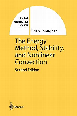 The Energy Method, Stability, and Nonlinear Convection - Straughan, Brian