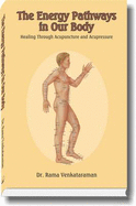 The Energy Pathways in Our Body: Healing Through Acupuncture and Acupressure