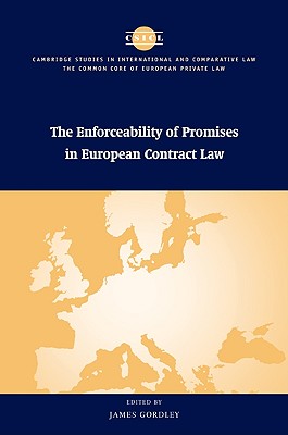 The Enforceability of Promises in European Contract Law - Gordley, James (Editor)