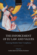 The Enforcement of EU Law and Values: Ensuring Member States' Compliance