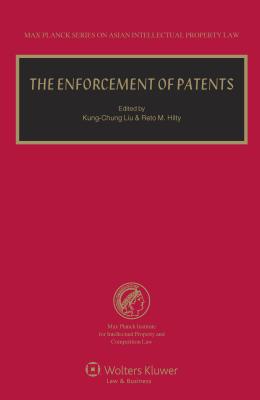 The Enforcement of Patents - Hilty, Reto, and Liu, Kung-Chung