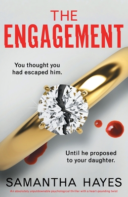 The Engagement: An absolutely unputdownable psychological thriller with a heart-pounding twist - Hayes, Samantha