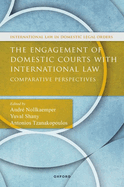 The Engagement of Domestic Courts with International Law: Comparative Perspectives