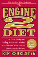 The Engine 2 Diet: The Texas Firefighter's 28-Day Save-Your-Life Plan That Lowers Cholesterol and Burns Away the Pounds