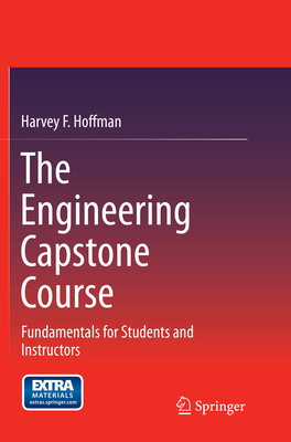 The Engineering Capstone Course: Fundamentals for Students and Instructors - Hoffman, Harvey F