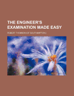 The Engineer's Examination Made Easy