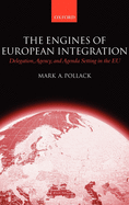 The Engines of European Integration: Delegation, Agency, and Agenda Setting in the EU