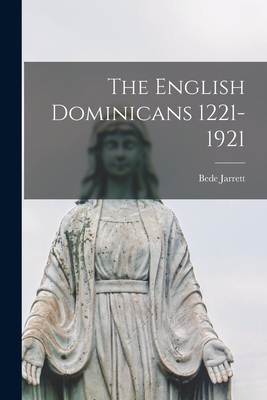 The English Dominicans 1221-1921 - Jarrett, Bede