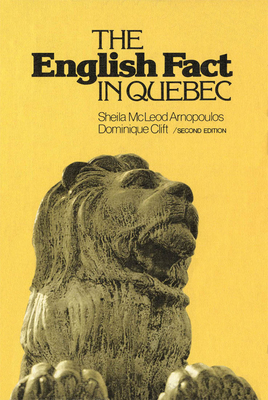 The English Fact in Quebec: Second Edition - Clift, Dominique, and Arnopoulos, Sheila McLeod