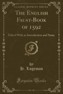 The English Faust-Book of 1592: Edited with an Introduction and Notes (Classic Reprint)