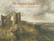 The English Grand Tour: Artists and Admirers of England's Historic Sites