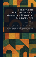 The English Housekeeper: Or, Manual of Domestic Management