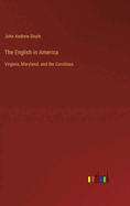 The English in America: Virginia, Maryland, and the Carolinas