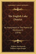 The English Lake District: As Interpreted in the Poems of Wordsworth (1878)