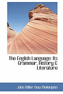 The English Language: Its Grammar, History & Literature